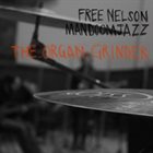 FREE NELSON MANDOOMJAZZ The Organ Grinder album cover