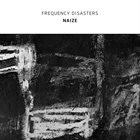 FREQUENCY DISASTERS Naize album cover