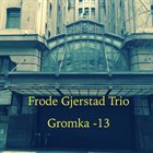 FRODE GJERSTAD Gromka -13 album cover