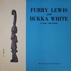 FURRY LEWIS Furry Lewis & Bukka White ‎: At Home With Friends album cover