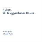 FUTARI (SATOKO FUJII - TAIKO SAITO) At Guggenheim House album cover