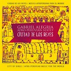 GABRIEL ALEGRIA Ciudad De Los Reyes / City Of Kings album cover
