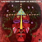 GARY BARTZ Gary Bartz NTU Troop ‎: Follow, The Medicine Man album cover