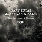 GARY LUCAS Gary Lucas And Jozef Van Wissem ‎: The Universe Of Absence album cover