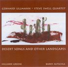 GEBHARD ULLMANN Gebhard Ullmann-Steve Swell Quartet ‎: Desert Songs And Other Landscapes album cover