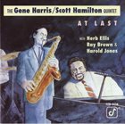 GENE HARRIS The Gene Harris/Scott Hamilton Quintet With Herb Ellis, Ray Brown & Harold Jones : At Last album cover