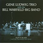 GENE LUDWIG Gene Ludwig Trio / Bill Warfield Big Band : Duff's Blues album cover