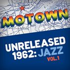 GEORGE BOHANON Motown Unreleased 1962: Jazz, Vol. 1 album cover