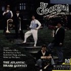 GEORGE GERSHWIN By George! Gershwin's Greatest Hits (The Atlantic Brass Quintet) album cover