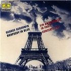 GEORGE GERSHWIN Rhapsody in Blue, An American In Paris & Piano Concerto in F Major album cover