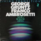 GEORGE GRUNTZ Living Transition (with Franco Ambrosetti / Radio Bigband Leipzig) album cover
