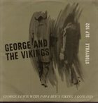GEORGE LEWIS (CLARINET) George And The Vikings (With  Papa Bue's Viking Jazz Band) album cover
