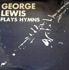 GEORGE LEWIS (CLARINET) Plays Hymns album cover
