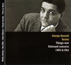 GEORGE RUSSELL Things New: Unissued Concerts 1960 & 1964 album cover