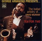 GEORGES ARVANITAS Tea for Two  (with David Murray) album cover