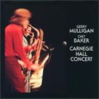 GERRY MULLIGAN Gerry Mulligan / Chet Baker ‎: Carnegie Hall Concert album cover