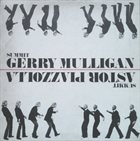GERRY MULLIGAN Gerry Mulligan / Astor Piazzolla ‎: Summit (aka Gerry Mulligan - Astor Piazzolla aka Tango Nuevo) album cover