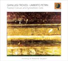 GIANLUIGI TROVESI Gianluigi Trovesi & Umberto Petrin : Twelve Colours and Synesthetic Cells album cover