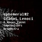 GIANNI LENOCI Gianni Lenoci & Hocus_Pocus Improvisers Orchestra ‎: Ephemeral#2 album cover