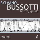 GIANNI LENOCI Gianni Lenoci & Rocco Parisi : Sylvano Bussotti - Brutto, ignudo album cover