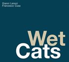 GIANNI LENOCI Gianni Lenoci, Francesco Cusa : Wet Cats album cover