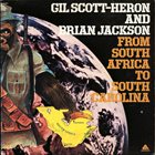 GIL SCOTT-HERON Gil Scott-Heron And Brian Jackson : From South Africa To South Carolina album cover