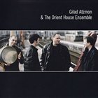 GILAD ATZMON Gilad Atzmon and the Orient House Ensemble album cover