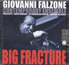 GIOVANNI FALZONE Giovanni Falzone Contemporary Ensemble : Big Fracture album cover