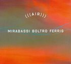 GIOVANNI MIRABASSI Mirabassi, Boltro, Ferris : (((Air))) album cover