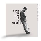 GIUSEPPE PUCCIARELLI Giuseppe Pucciarelli 4et : Shall We Say It Is Worth album cover