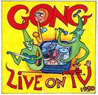 GONG Live on TV 1990 (aka Live In Nottingham) album cover
