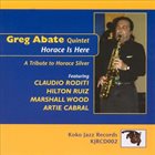 GREG ABATE Horace Is Here - A Tribute To Horace Silver album cover