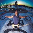 GREG HOWE Wheelhouse album cover