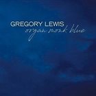 GREG LEWIS Gregory Lewis with Marc Ribot : Organ Monk Blue album cover