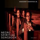 GREGORY GROOVER JR Negro Spiritual Songbook, Vol. 1 album cover