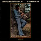 GROVER  WASHINGTON JR A Secret Place album cover