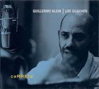 GUILLERMO KLEIN Guillermo Klein / Los Guachos ‎: Carrera album cover