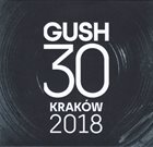 GUSH (GUSTAFSSON / SANDELL / STRID) GUSH 30 Kraków 2018 album cover