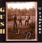 GUSH (GUSTAFSSON / SANDELL / STRID) Live In Tampere album cover