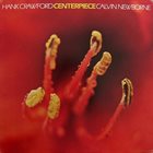 HANK CRAWFORD Hank Crawford / Calvin Newborne : Centerpiece album cover