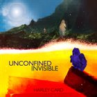 HARLEY CARD Unconfined Invisible album cover