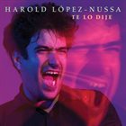 HAROLD LÓPEZ-NUSSA Te Lo Dije album cover