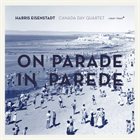 HARRIS EISENSTADT Harris Eisenstadt Canada Day : On Parade in Parede album cover