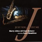 HARRY ALLEN Harry Allen All Star Quintet Featuring Scott Hamilton ‎: Just You, Just Me album cover