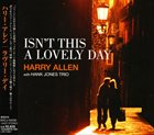 HARRY ALLEN Harry Allen with Hank Jones Trio ‎: Isn't This A Lovely Day album cover