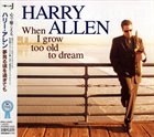 HARRY ALLEN When I Grow Too Old To Dream album cover
