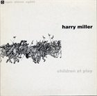 HARRY MILLER Children At Play album cover