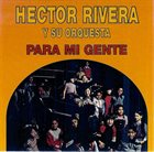 HECTOR RIVERA Para Mi Gente album cover