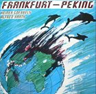 HEINER GOEBBELS Heiner Goebbels / Alfred Harth ‎: Frankfurt - Peking album cover