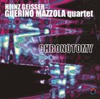 HEINZ GEISSER Heinz Geisser / Guerino Mazzola Quartet ‎: Chronotomy album cover